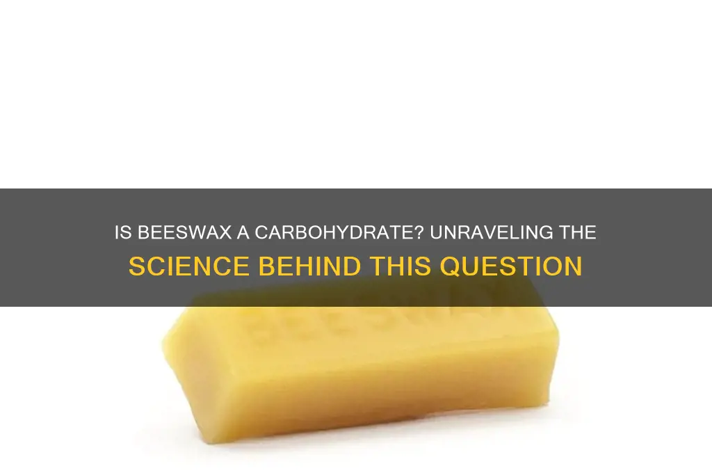 is beeswax a carbohydrate