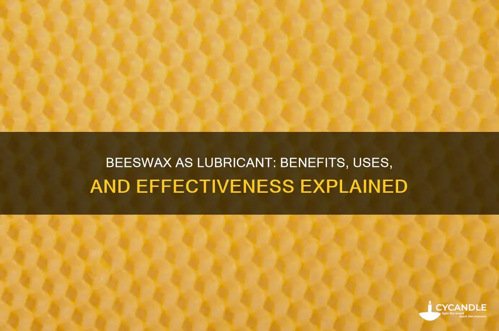 is beeswax a good lubricant