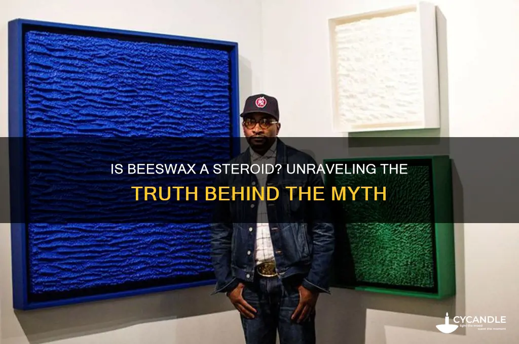 is beeswax a steroid
