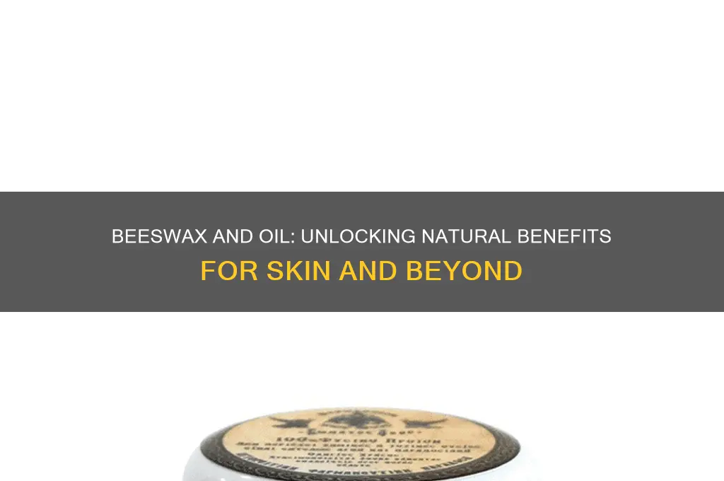 is beeswax and oil