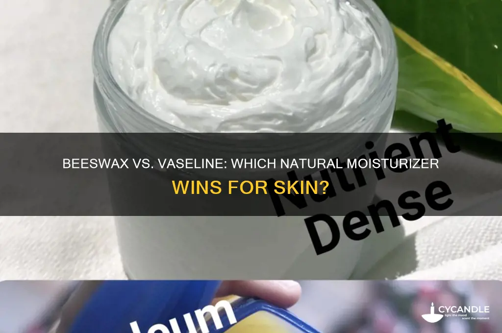 is beeswax better than vaseline