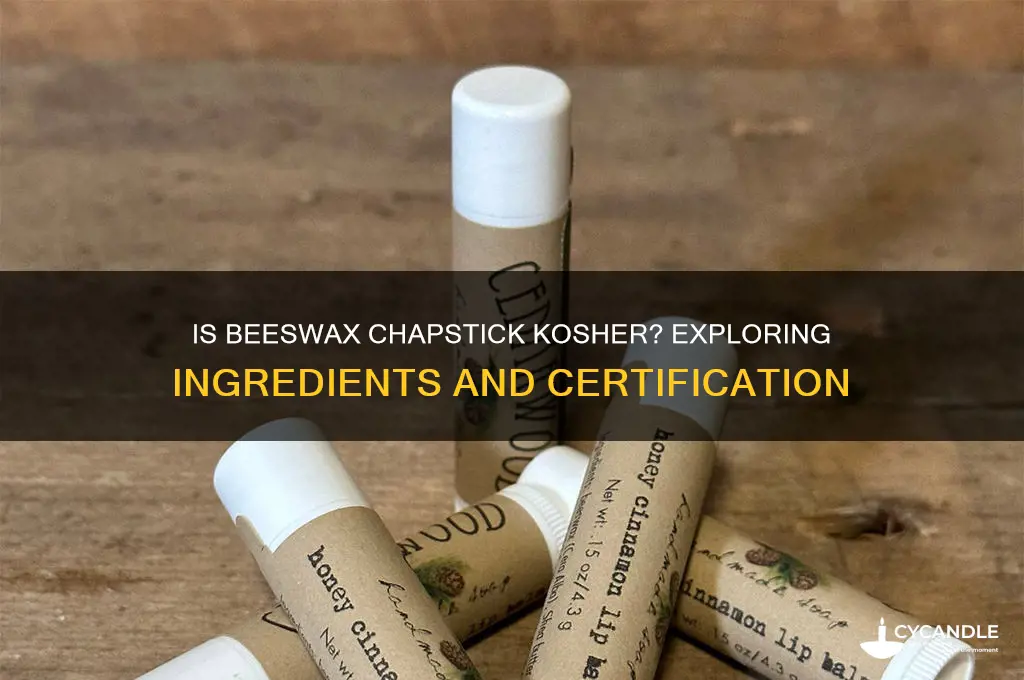 is beeswax chapice kosher