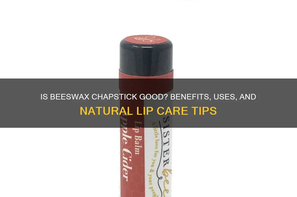 is beeswax chapstick good