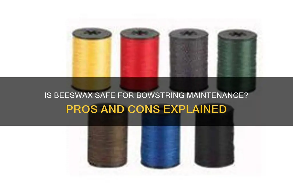 is beeswax okay for bowstring