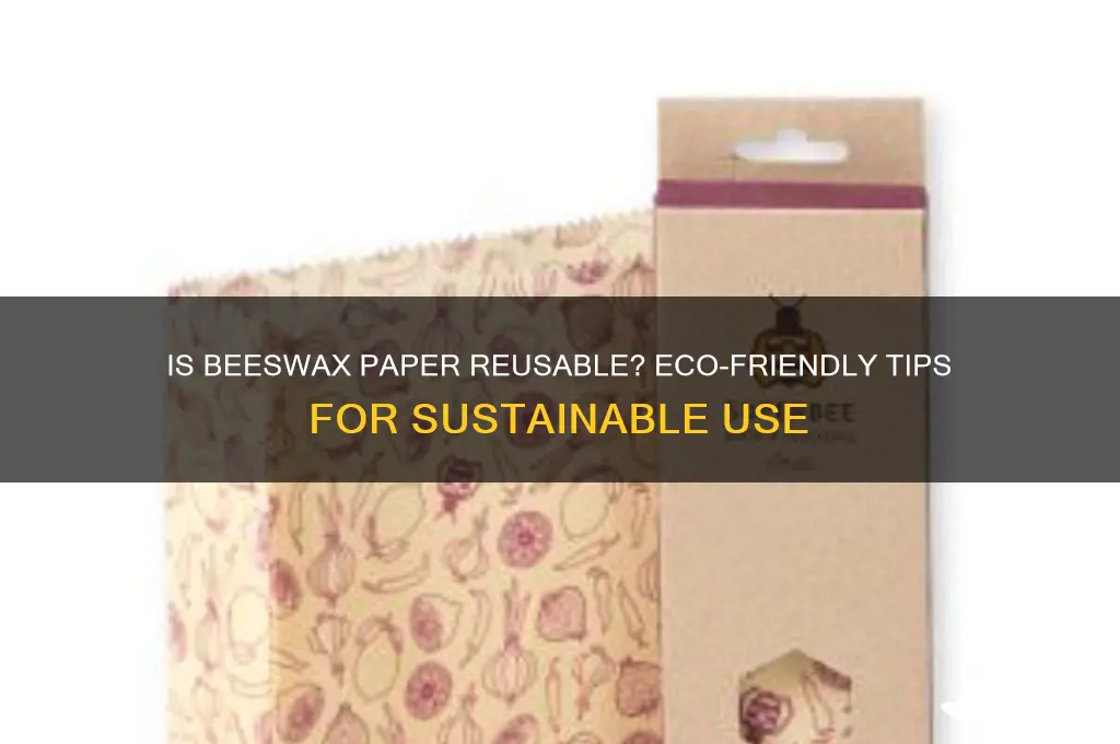 is beeswax paper reusable
