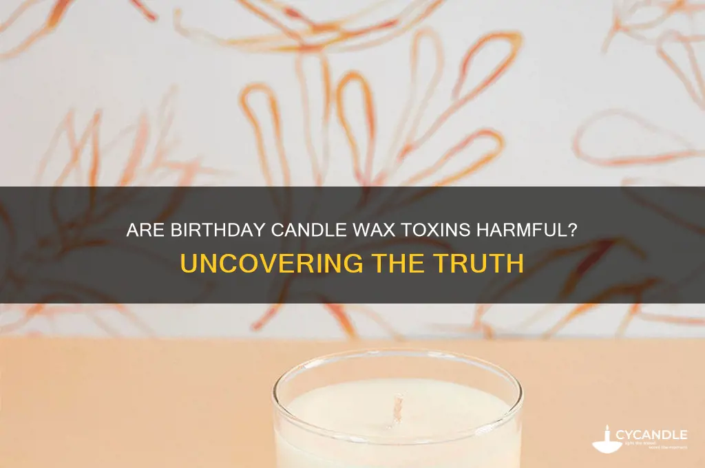 is birthday candle wax poisonous