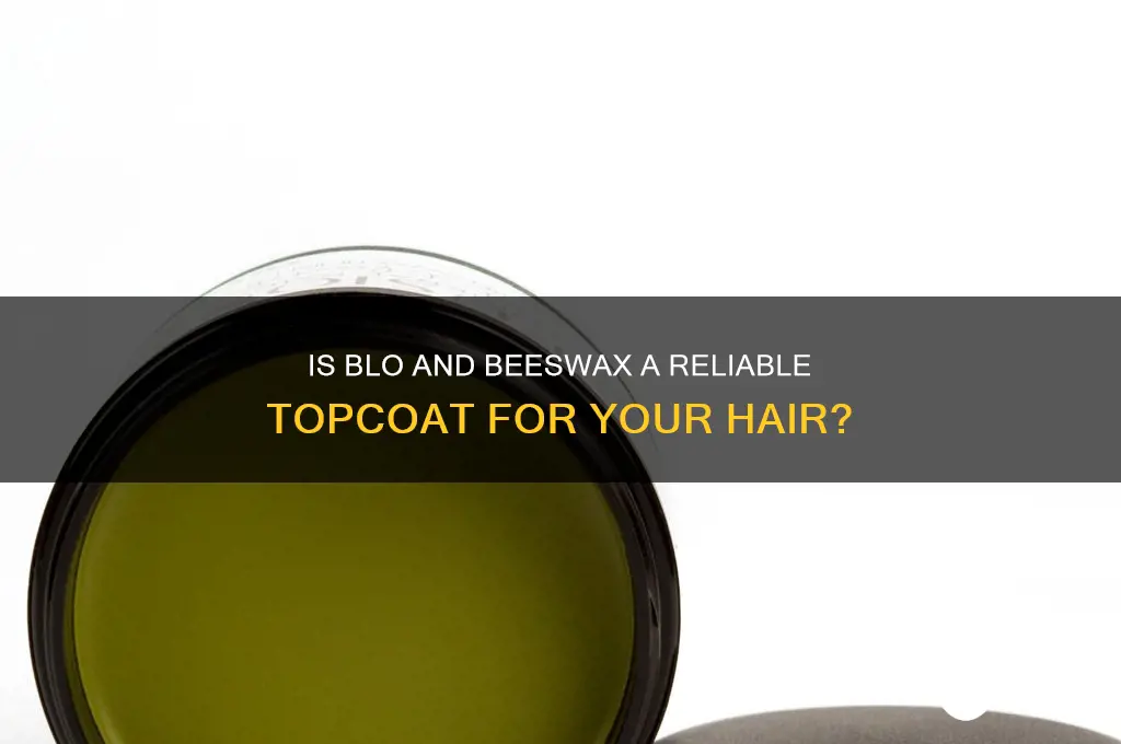 is blo and beeswaxs a topcoat