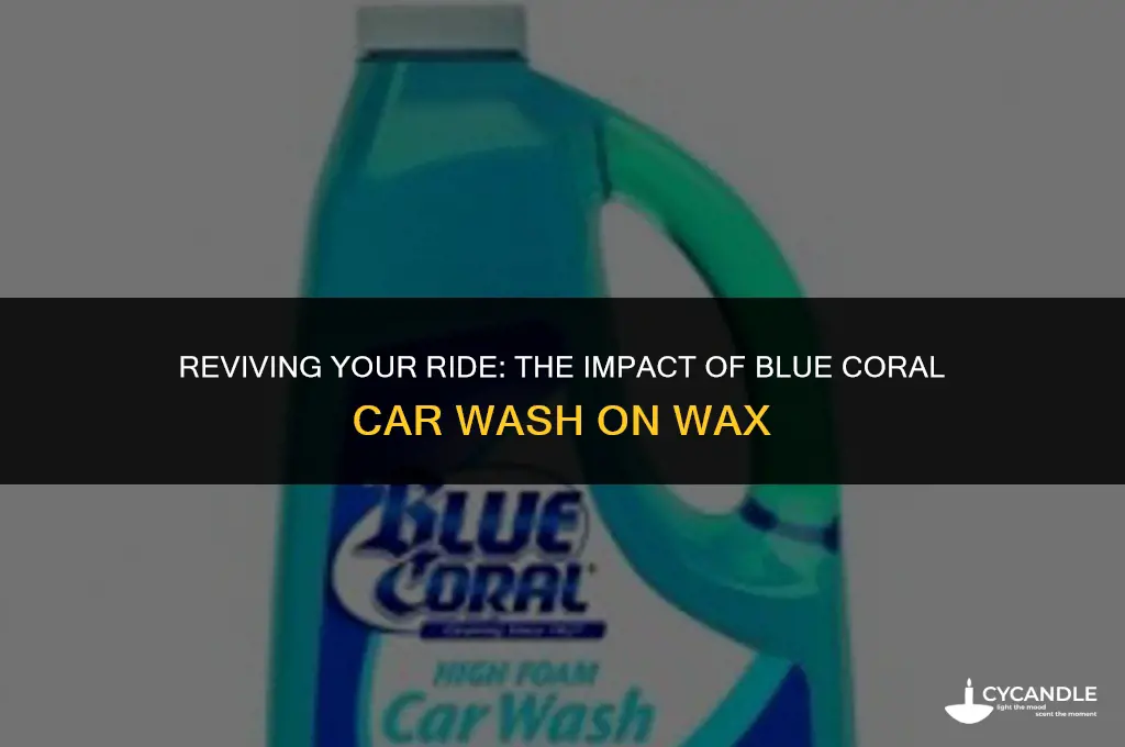 is blue coral car wash good on wax