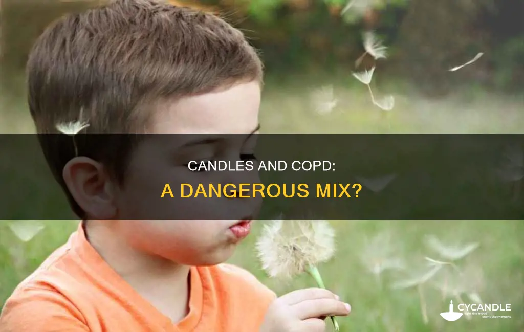 is candle causes problem for someone with copd