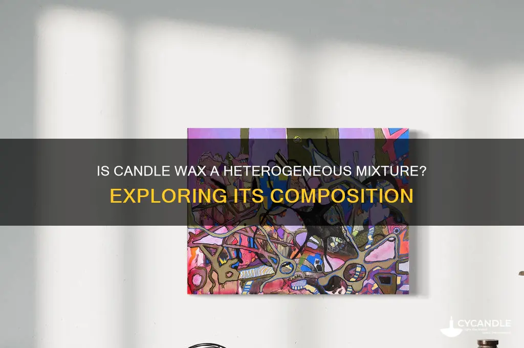 is candle wax a heterogeneous mixture