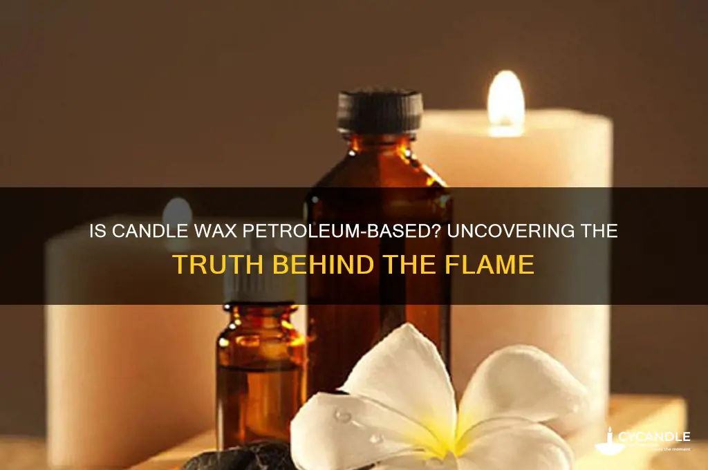 is candle wax a petroleum product