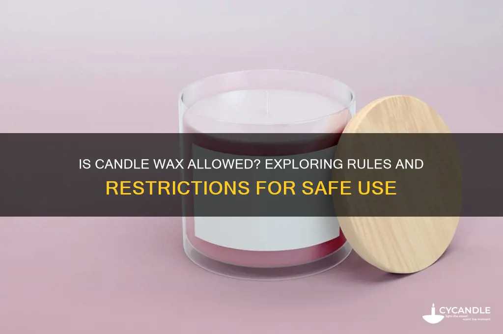 is candle wax allowed