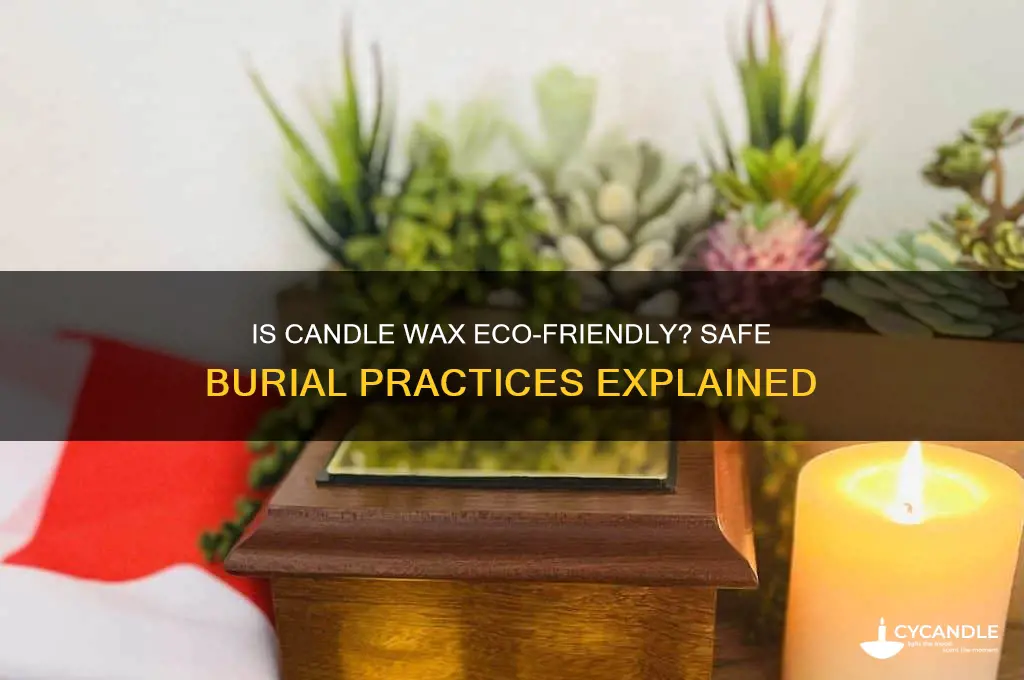 is candle wax safe to bury