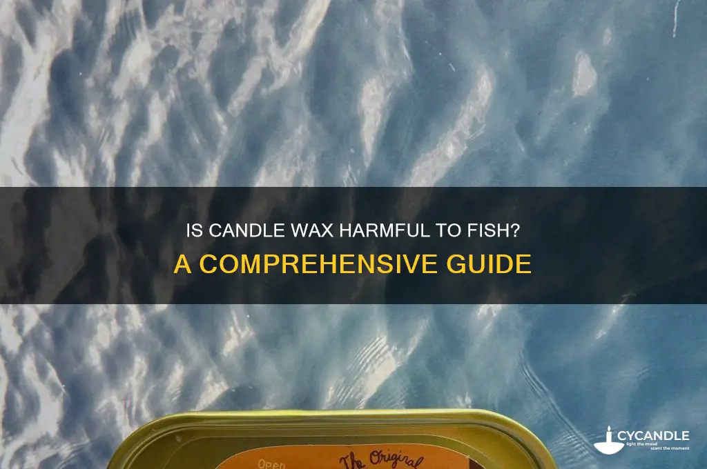 is candle wax toxic to fish