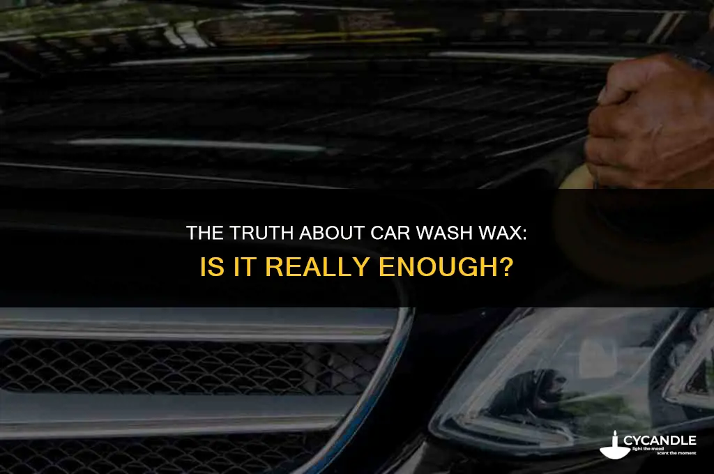 is car wash wax good enough