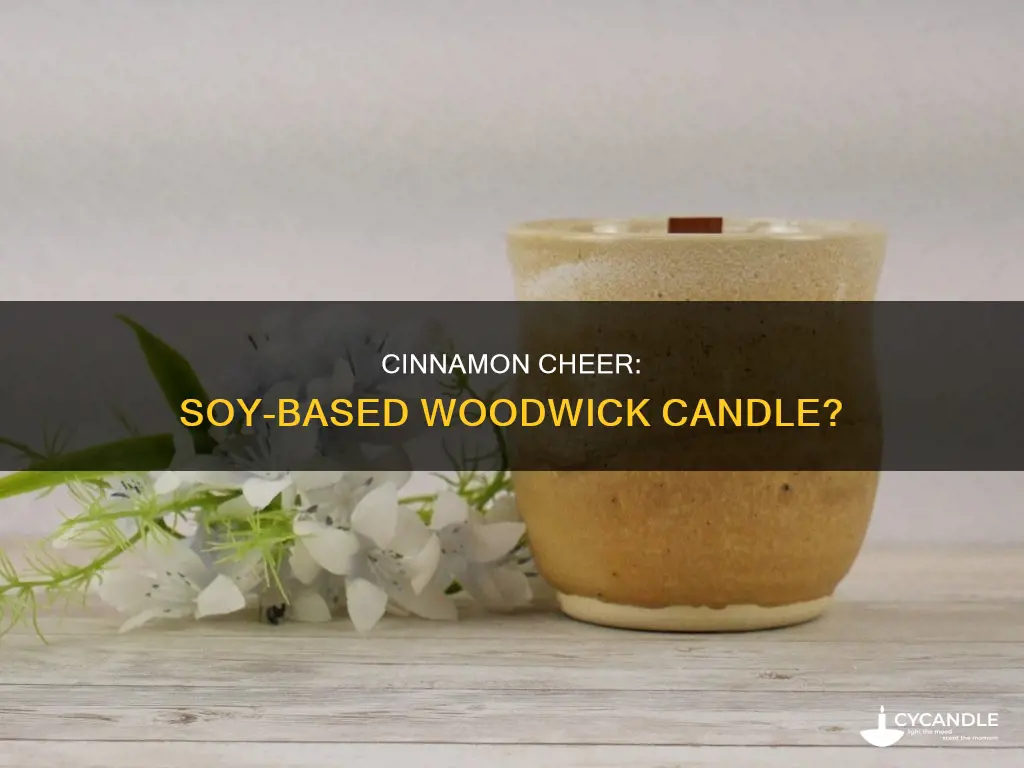 is cinnamon cheer woodwick candle made out of soy