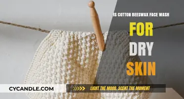 Cotton Beeswax Face Wash: A Dry Skin Savior or Myth?