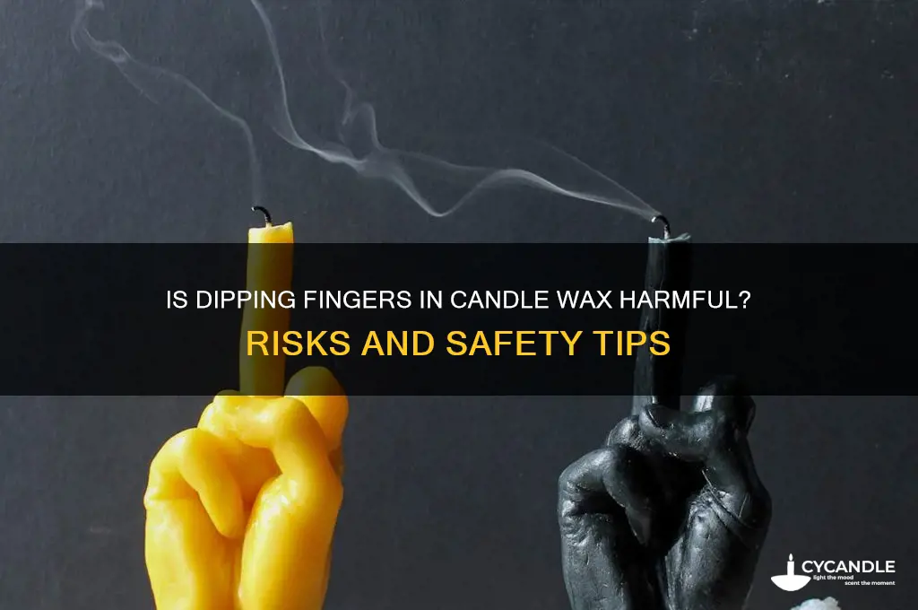 is dipping your finger in candle wax bad