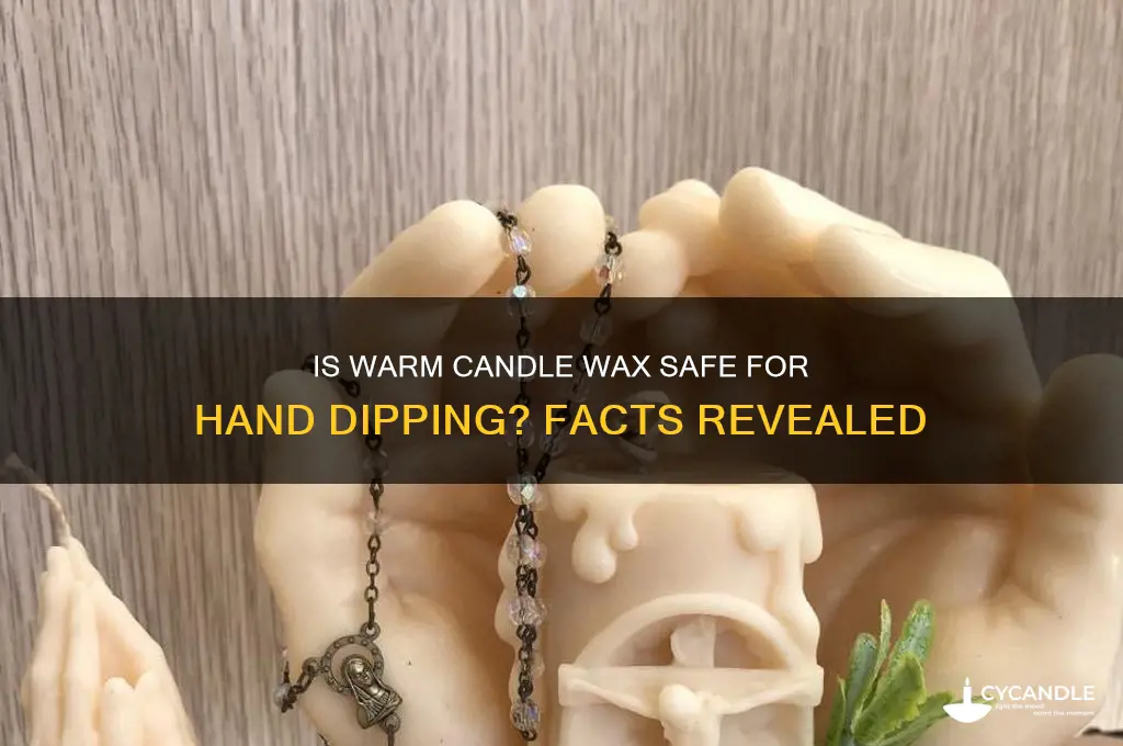 is dipping your hands in warm candle wax safe