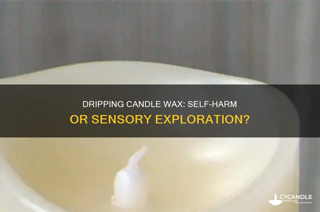 is dripping candle wax self harming