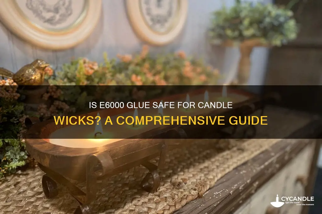 is e6000 glue safe for candle wicks