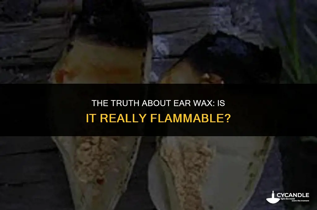 is ear wax flammable