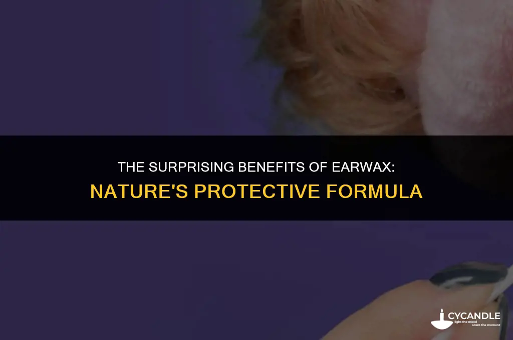 is ear wax good