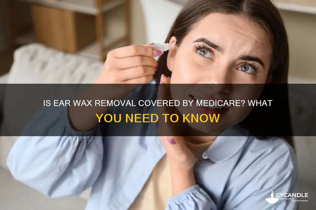is ear wax removal covered by medicare