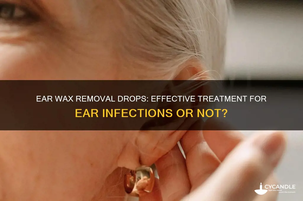is ear wax removal drops good for ear infection