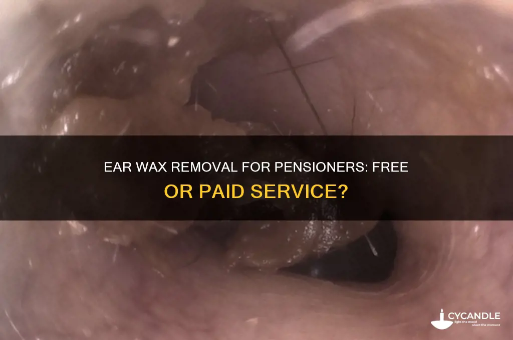 is ear wax removal free for pensioners