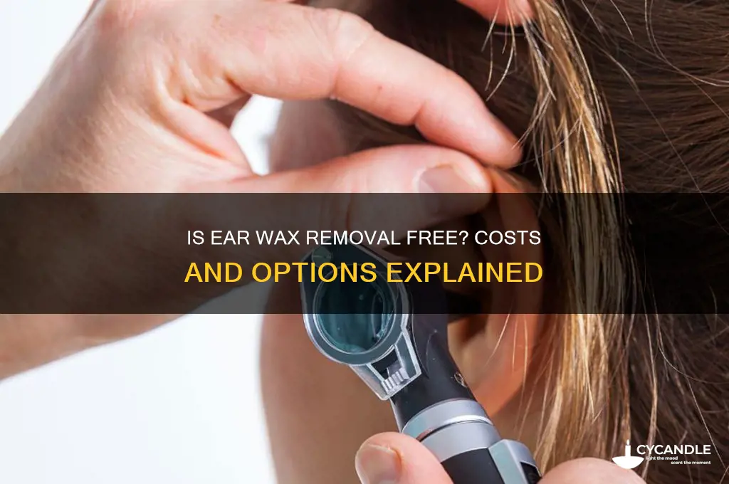 is ear wax removal free