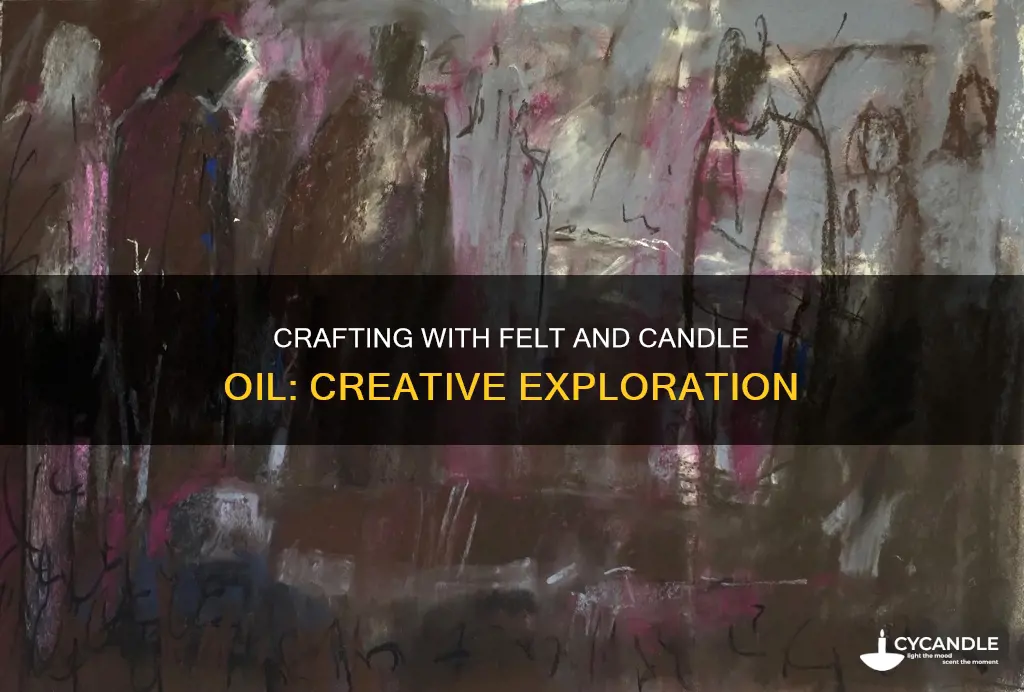 is felt with candle oil