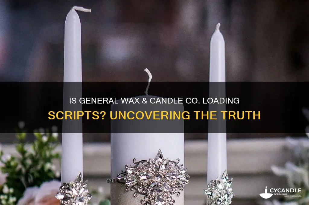 is general wax & candle company trying to load scripts