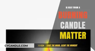 Is Candle Heat Matter? Unraveling the Science Behind Burning Flames