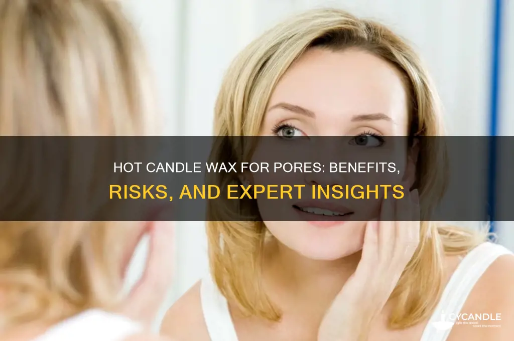 is hot candle wax good for your pores