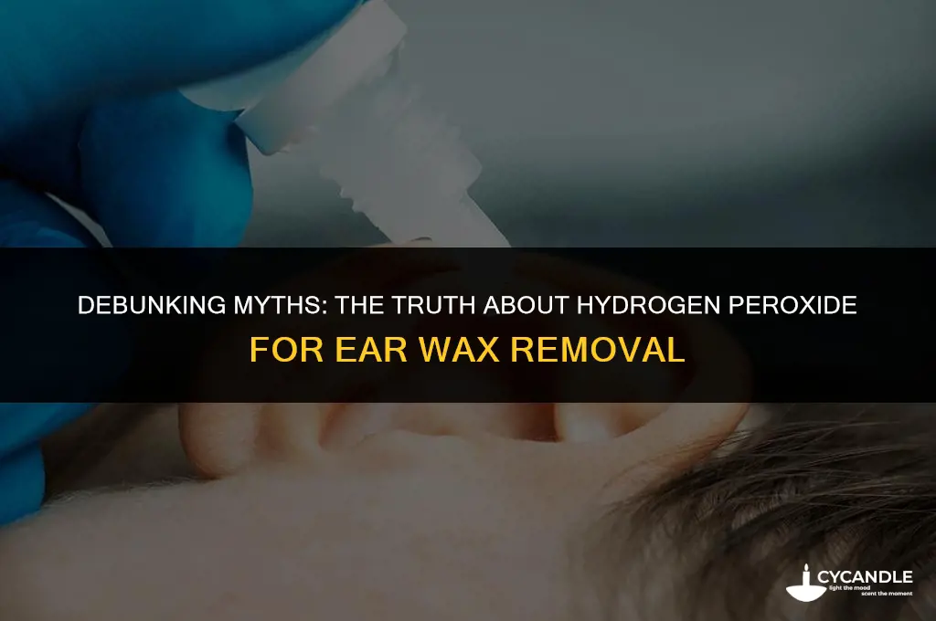 is hydrogen peroxide safe to remove ear wax