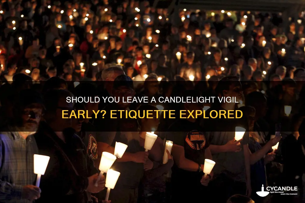 is it appropriate to leave a candle light vigil early