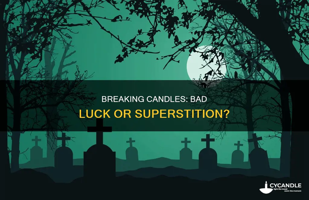 is it bad luck to break a candle