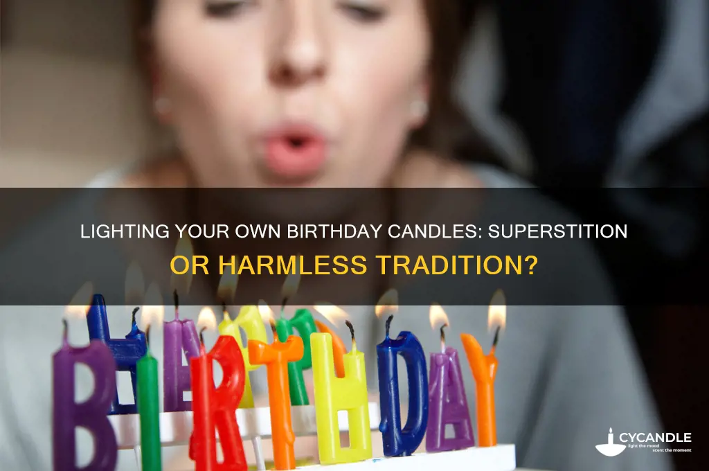 is it bad luck to light your own birthday candles