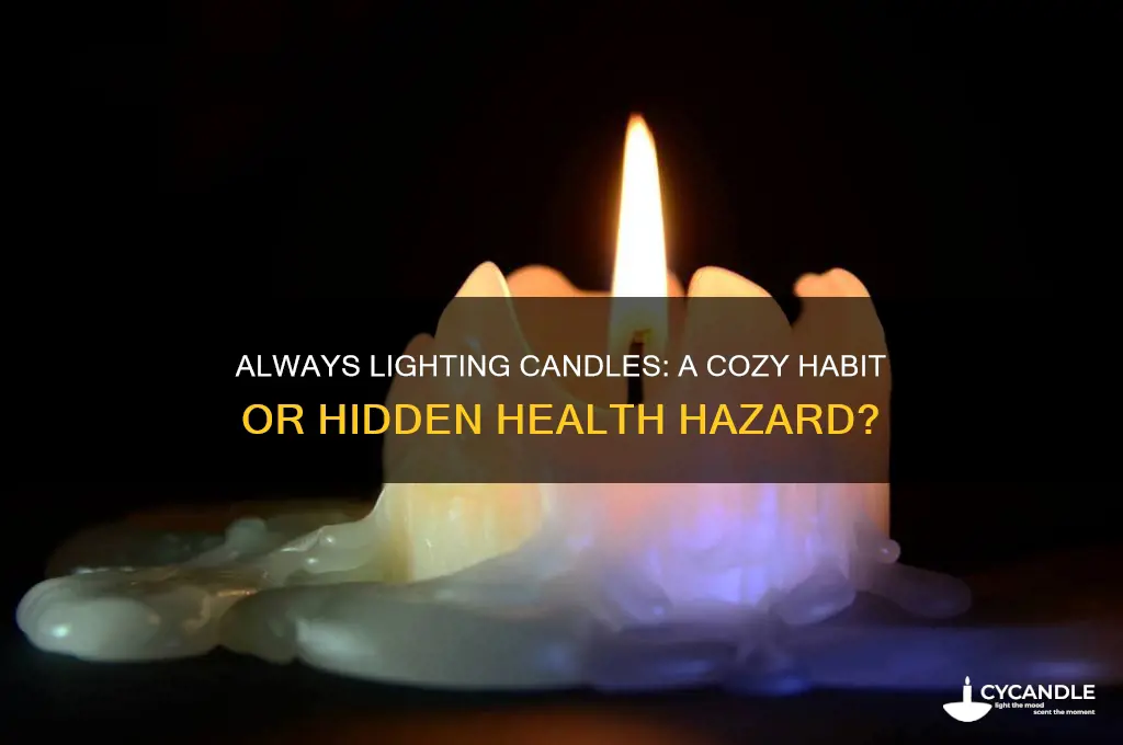 is it bad to always light candles