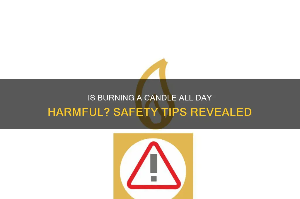 is it bad to burn a candle all day
