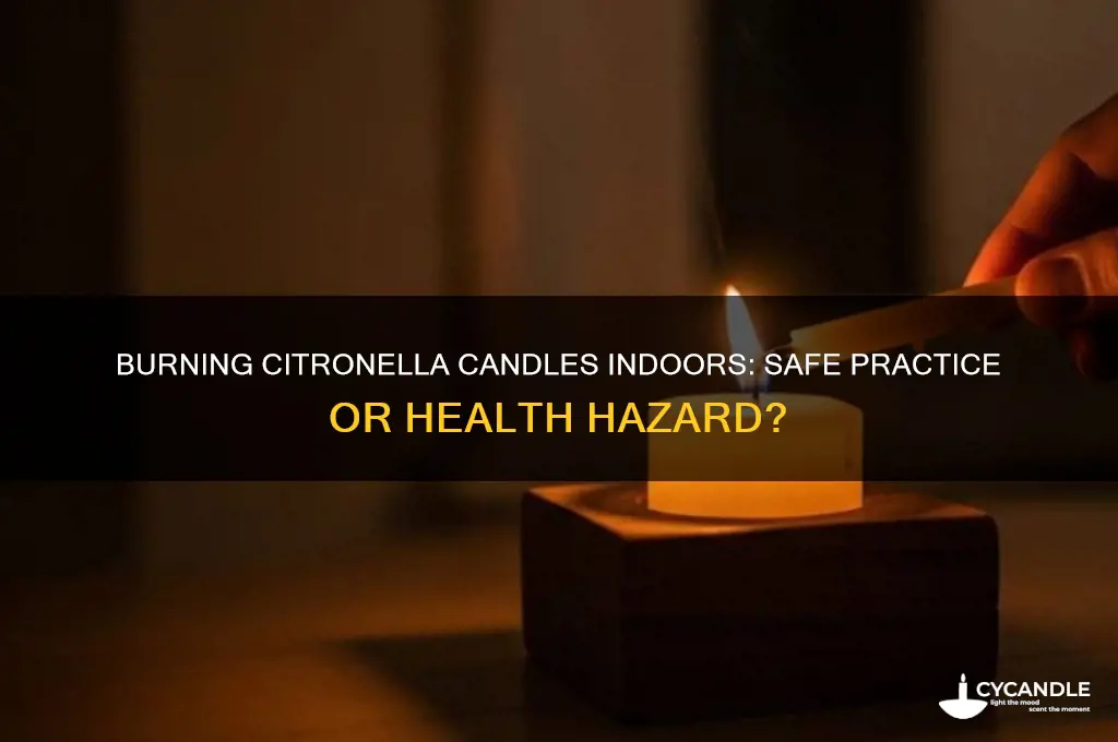 is it bad to burn citronella candles indoors
