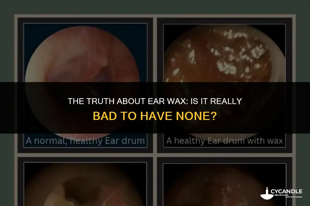 is it bad to have no ear wax