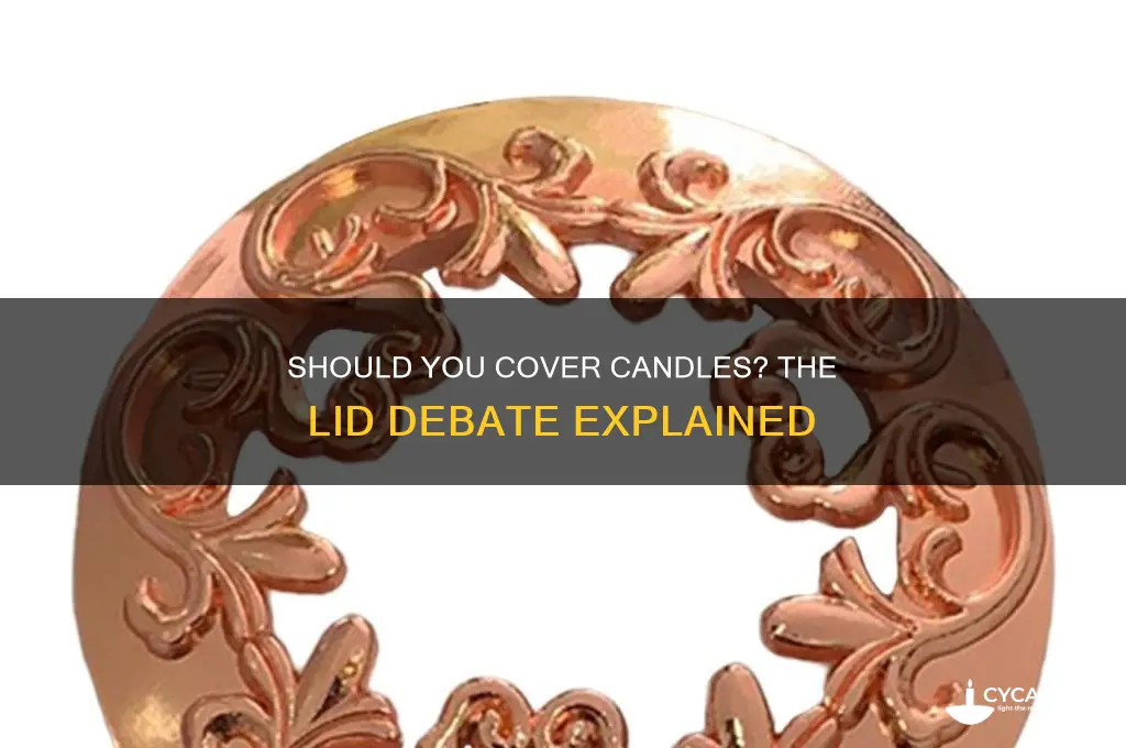 is it bad to put the lid on a candle