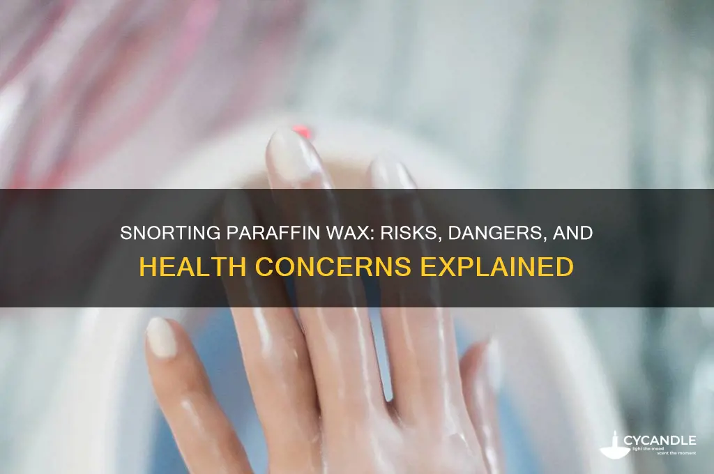 is it bad to snort paraffin wax