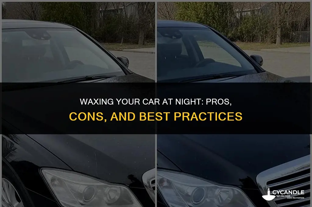 is it bad to wax your car at night