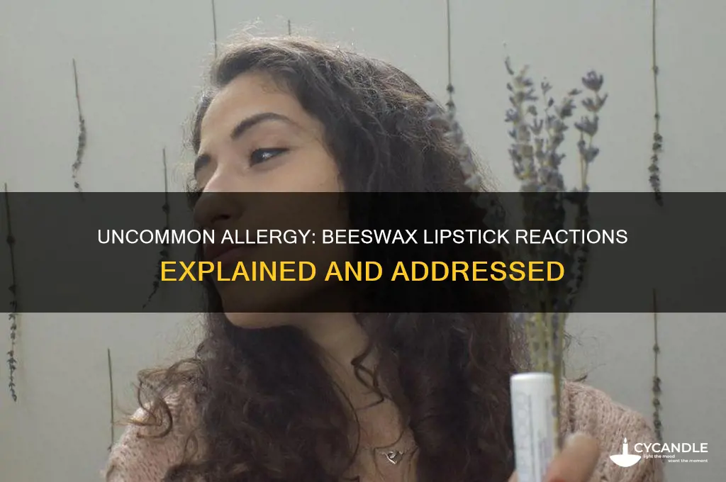 is it common to only be allergic to beeswax lipstick