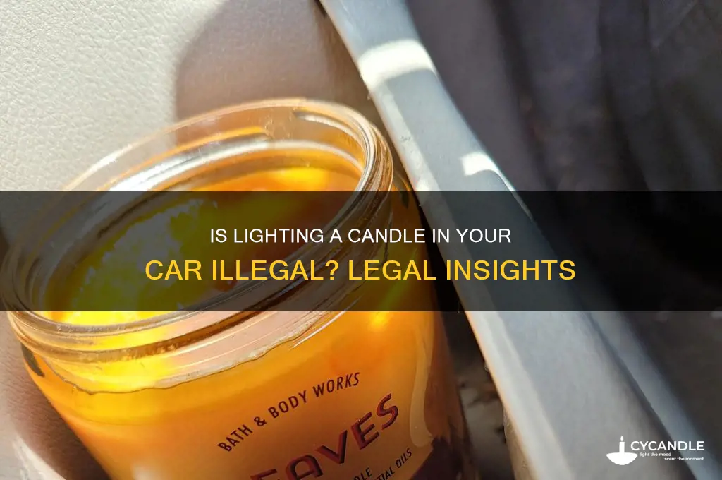 is it illegal to light a candle in your car