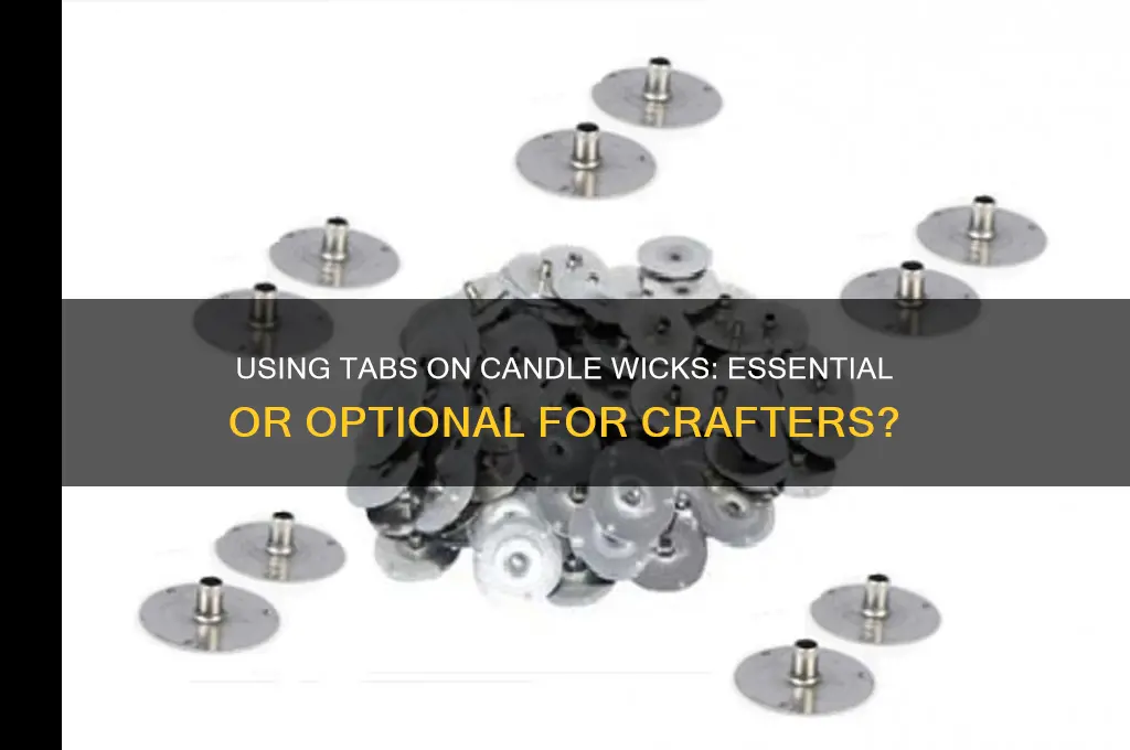 is it necessary to use tabs on candle wicks