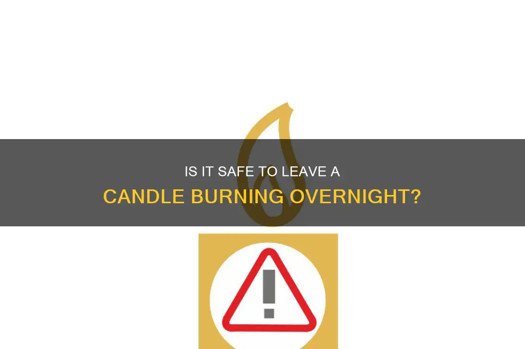 is it ok to leave a candle burning all night
